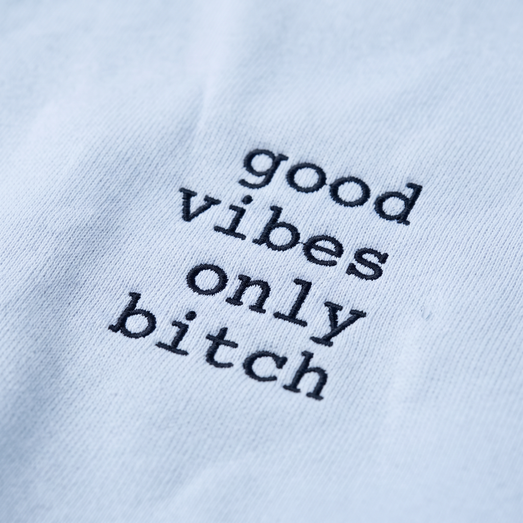 good vibes only bitch | shirt
