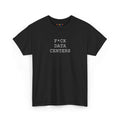 F*CK DATA CENTERS || shirt