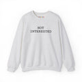NOT INTERESTED | sweatshirt